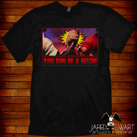 You Son of a Bitch! t-shirt