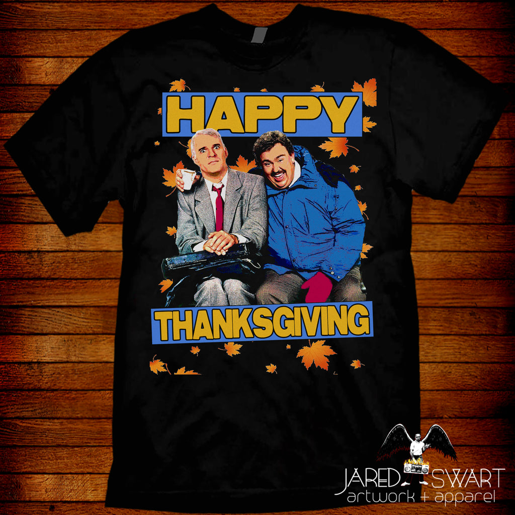 Thanksgiving T-shirt  Planes,Trains,& Automobiles.  "The John Hughes classic starring John Candy & Steve Martin is as much a part of my holiday as turkey, pumpkin pie, and family."