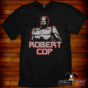 Robert Cop  Robocop Robert Cop funny parody T-shirt Robert Cop 2 action figure