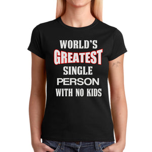 Child-free no kids t-shirt World's greatest single person